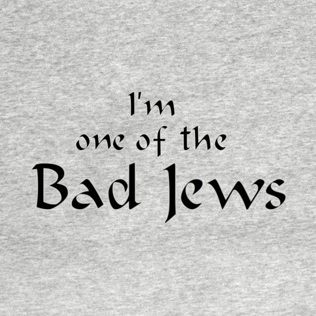 I'm One of the Bad Jews by dikleyt